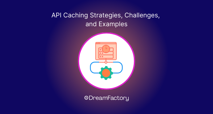 API Caching strategies, challenges, and examples