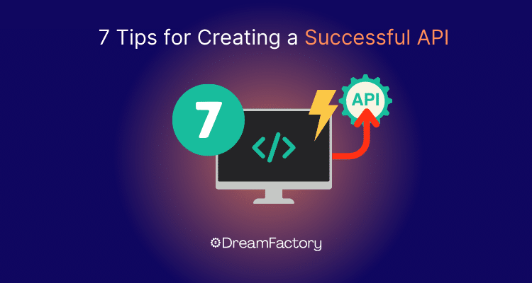 Diagram showing 7 tips for creating a successful API
