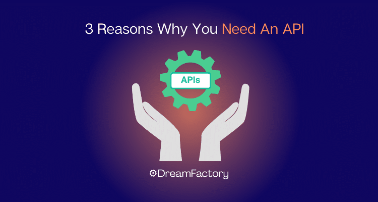 Image showing 3 reasons why you need an API