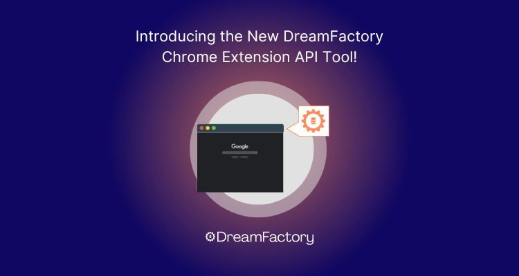 diagram showing DreamFactory Chrome Extension API tools